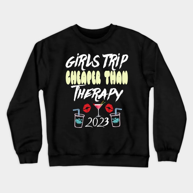 girls trip cheaper than therapy 2022 / 2023 Crewneck Sweatshirt by Darwish